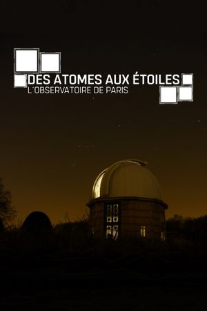 L'Observatoire de Paris, des atômes aux étoiles's poster