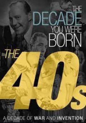 The Decade You Were Born: The 1940's's poster