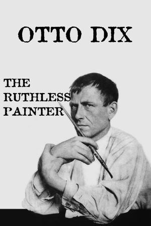 Otto Dix: The Ruthless Painter's poster