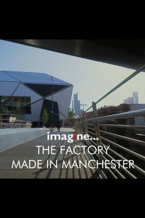 imagine... The Factory: Made in Manchester's poster