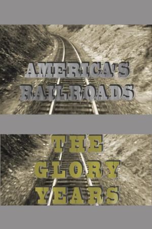 America's Railroads The Glory Years's poster
