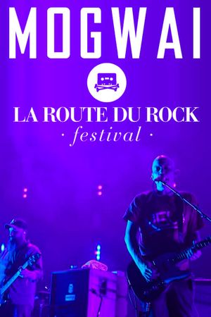 Mogwai: Live at La Route Du Rock's poster