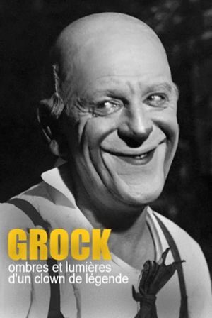 Grock, ombres et lumières d'un clown de légende's poster