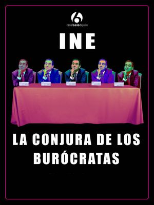 INE: La conjura de los burócratas's poster