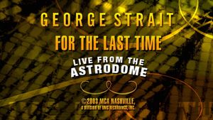 George Strait: For the Last Time - Live from the Astrodome's poster