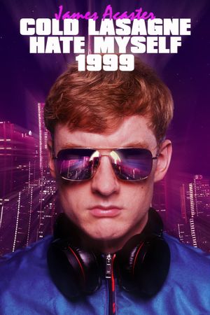 James Acaster: Cold Lasagne Hate Myself 1999's poster