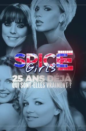 Spice Girls: 25 ans déjà, qui sont-elles vraiment?'s poster image