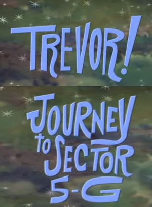 Trevor!: In Journey to Sector 5-G's poster