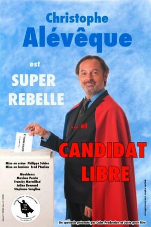 Christophe Alévêque est Super Rebelle... et candidat libre !'s poster