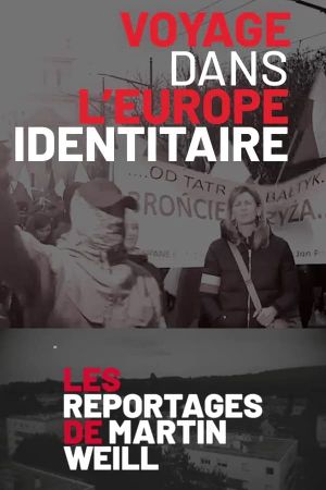 Martin Weill - Voyages dans l'Europe Identitaire's poster