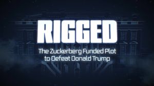 Rigged: The Zuckerberg Funded Plot to Defeat Donald Trump's poster