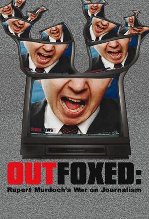 Outfoxed: Rupert Murdoch's War on Journalism's poster
