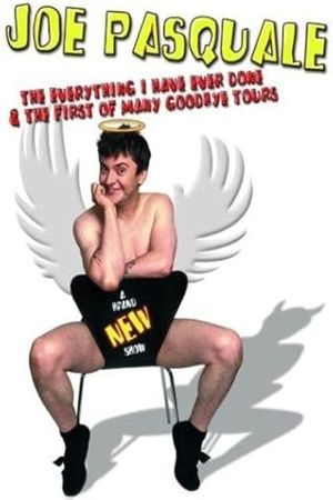 Joe Pasquale: The Everything I Have Ever Done & The First of Many Goodbye Tours's poster