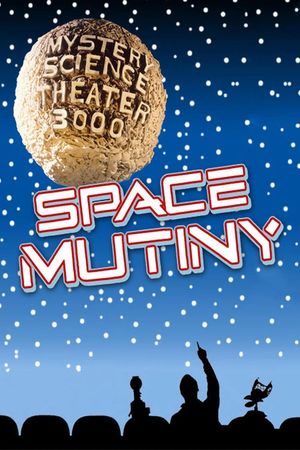 Mystery Science Theater 3000: Space Mutiny's poster