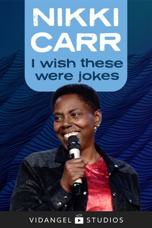 Nikki Carr: I Wish These Were Jokes's poster