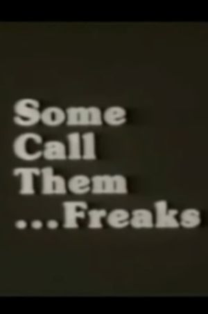 Some Call Them ... Freaks's poster image