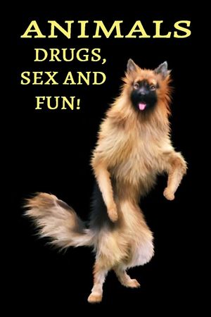 Animals: Drugs, Sex and Fun!'s poster