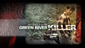 My Uncle is the Green River Killer's poster