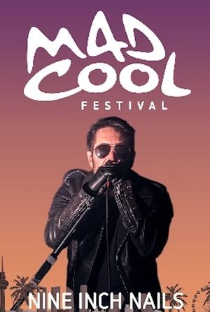 Nine Inch Nails: Live at Mad Cool Festival's poster