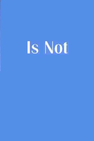 Is Not's poster