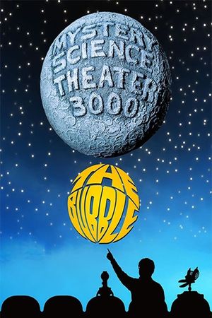 Mystery Science Theater 3000: The Bubble's poster
