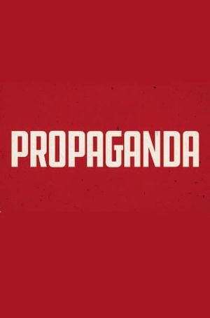 Propaganda: The Art of Selling Lies's poster