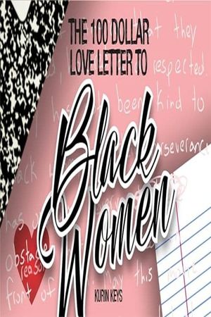The 100 Dollar Love Letter to Black Women's poster