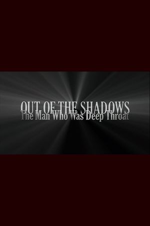 Out of the Shadows: The Man Who Was Deep Throat's poster