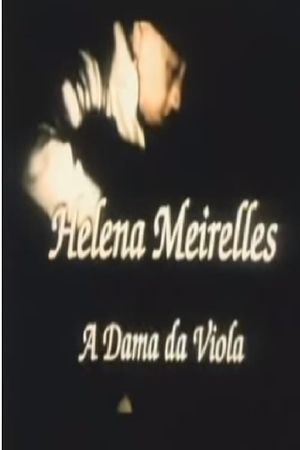 Helena Meirelles - A Dama da Viola's poster