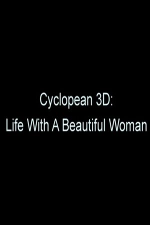 Cyclopean 3D: Life with a Beautiful Woman's poster