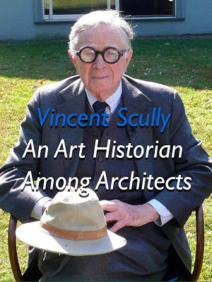 Vincent Scully: An Art Historian Among Architects's poster