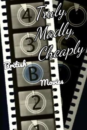 Truly, Madly, Cheaply! British B Movies's poster image