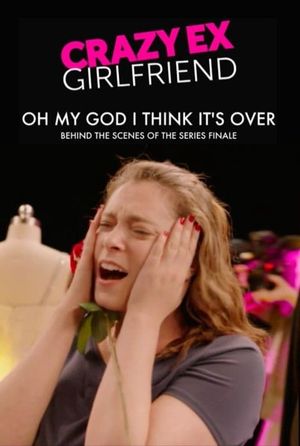 Crazy Ex-Girlfriend: Oh My God I Think It's Over's poster