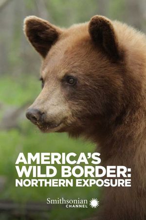America's Wild Border: Northern Exposure's poster image
