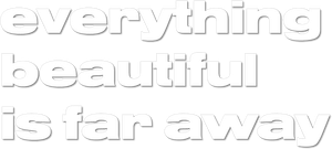 Everything Beautiful Is Far Away's poster