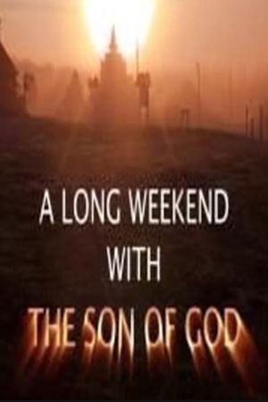A Long Weekend with The Son of God's poster