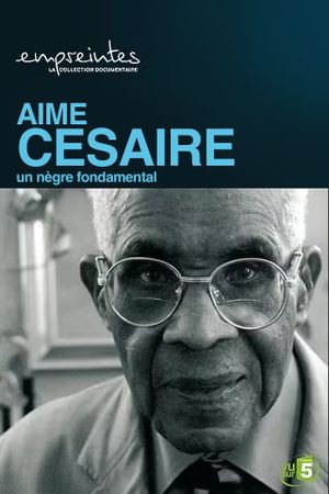 Aimé Césaire, un Nègre fondamental's poster