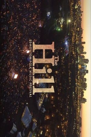 The Hill: A Documentary on the Edmonton Folk Music Festival's poster