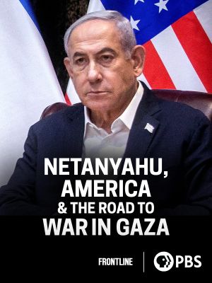 Netanyahu, America & the Road to War in Gaza's poster