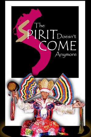 The Spirit Doesn't Come Anymore's poster