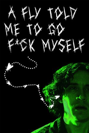 A Fly Told Me to Go F*ck Myself's poster