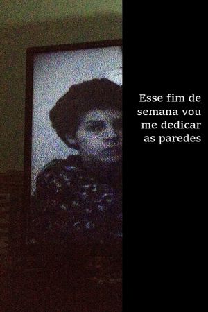 Esse fim de semana vou me dedicar as paredes's poster