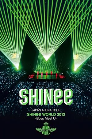 SHINee JAPAN ARENA TOUR SHINee WORLD 2013～Boys Meet U～'s poster image