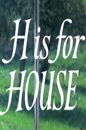 H Is for House's poster