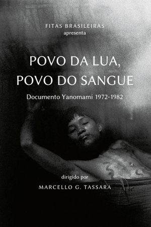 People of Moon, People of Blood: Yanomami document 1972-1982's poster