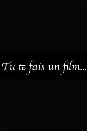 Tu te fais un film's poster