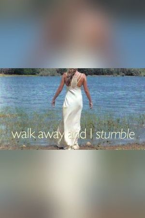 Walk Away and I Stumble's poster