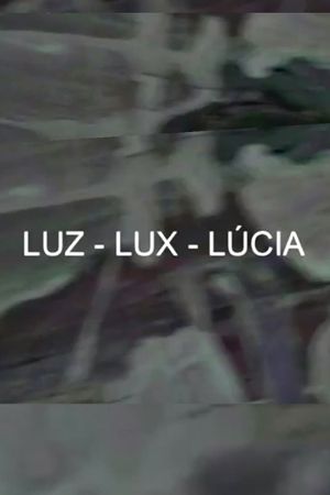Luz-Lux-Lúcia's poster