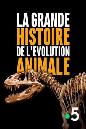 La Grande Histoire de l'évolution animale's poster