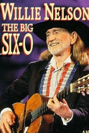 Willie Nelson: The Big Six-O's poster image